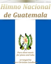 Himno Nacional de Guatemala Pure sheet music for piano and tuba arranged by Lars Christian Lundholm