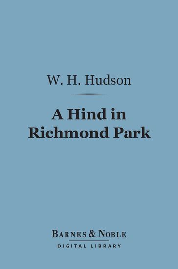 A Hind in Richmond Park (Barnes & Noble Digital Library) - W. H. Hudson