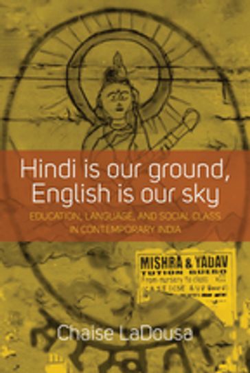 Hindi Is Our Ground, English Is Our Sky - Chaise LaDousa