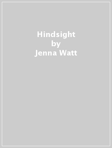 Hindsight - Jenna Watt