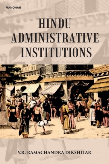 Hindu Administrative Institutions - Vishnampet R. Ramachandra Dikshitar