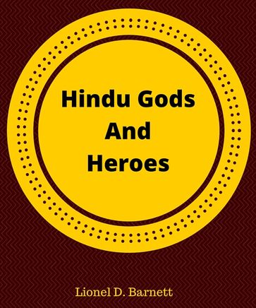 Hindu Gods And Heroes - Lionel D. Barnett