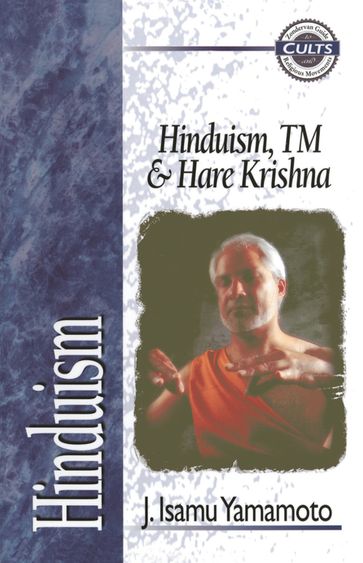 Hinduism, TM, and Hare Krishna - J. Isamu Yamamoto - Alan W. Gomes