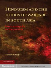Hinduism and the Ethics of Warfare in South Asia