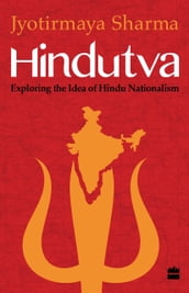Hindutva: Exploring the Idea of Hindu Nationalism