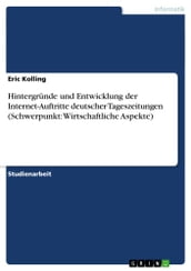 Hintergründe und Entwicklung der Internet-Auftritte deutscher Tageszeitungen (Schwerpunkt: Wirtschaftliche Aspekte)
