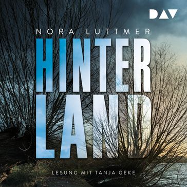 Hinterland (Ungekürzt) - Nora Luttmer