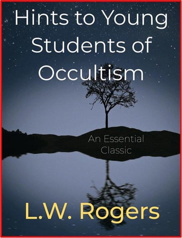 Hints to Young Students of Occultism - L.W. Rogers