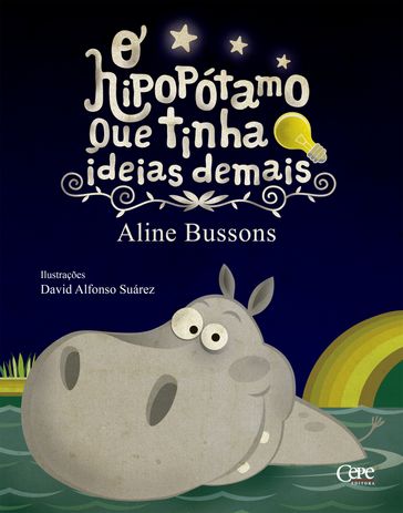 O Hipopótamo que tinha ideias demais - Aline Bussons
