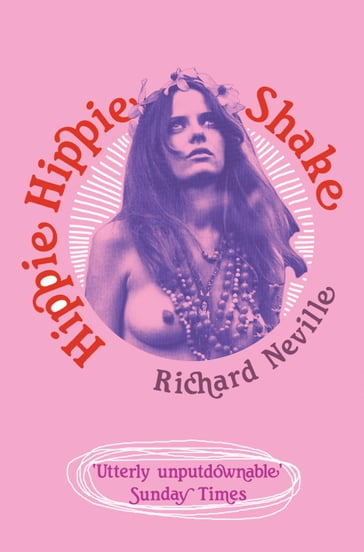 Hippie Hippie Shake - Richard Neville