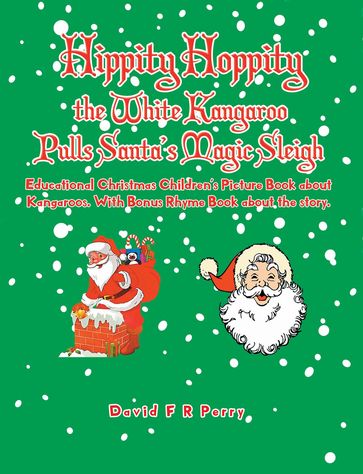 Hippity Hoppity the White Kangaroo Pulls Santa's Magic Sleigh - David F R Perry