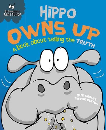 Hippo Owns Up - A book about telling the truth - Sue Graves