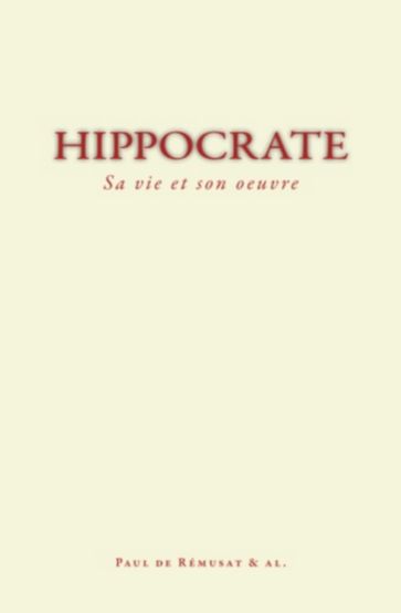 Hippocrate : Sa vie et son œuvre - COLLECTION - Paul de Rémusat