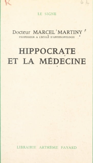 Hippocrate et la médecine - Marcel Martiny