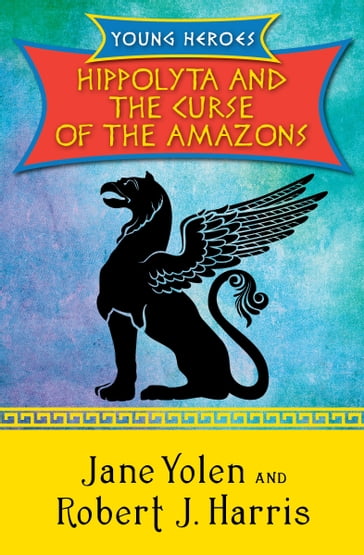 Hippolyta and the Curse of the Amazons - Jane Yolen - Robert J. Harris