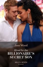 Hired For The Billionaire s Secret Son (Mills & Boon Modern)