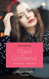 Hired Girlfriend, Pregnant Fiancée? (Mills & Boon True Love)