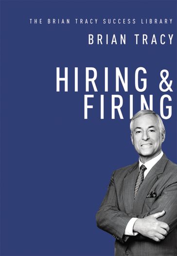 Hiring and Firing (The Brian Tracy Success Library) - Brian TRACY