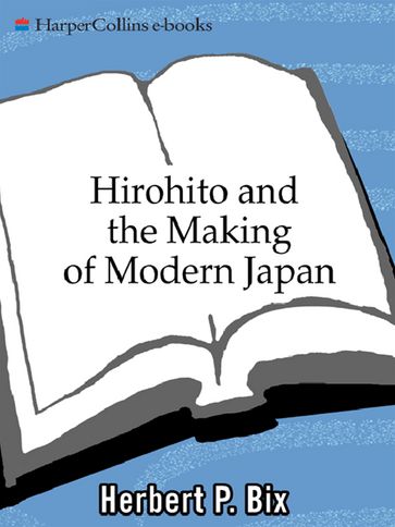 Hirohito And The Making Of Modern Japan - Herbert P Bix