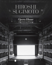 Hiroshi Sugimoto Opera House. Una selezione per Bergamo. Ediz. illustrata