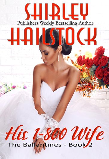 His 1-800 Wife (The Ballantines Series - Book 2) - Shirley Hailstock