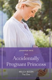 His Accidentally Pregnant Princess (Mills & Boon True Love) (Princesses of Rydiania, Book 1)
