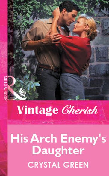 His Arch Enemy's Daughter (Mills & Boon Vintage Cherish) - Crystal Green