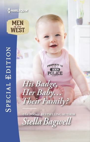 His Badge, Her Baby... Their Family? - Stella Bagwell