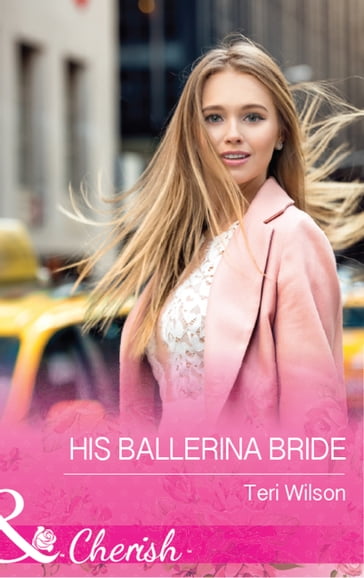 His Ballerina Bride (Drake Diamonds, Book 1) (Mills & Boon Cherish) - Teri Wilson