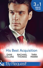 His Best Acquisition: The Russian s Acquisition / A Deal Before the Altar / A Deal with Demakis (Mills & Boon By Request)