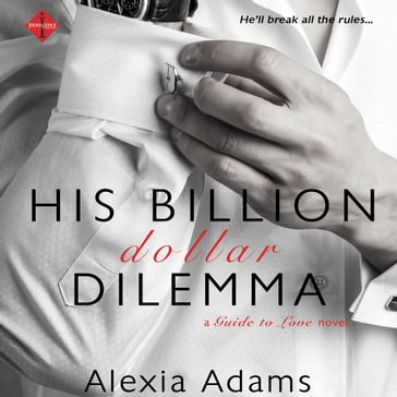His Billion-Dollar Dilemma - Alexia Adams