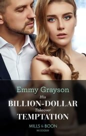 His Billion-Dollar Takeover Temptation (The Infamous Cabrera Brothers, Book 1) (Mills & Boon Modern)