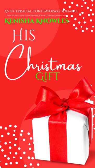 His Christmas Gift - Alexandria Infante