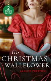 His Christmas Wallflower: Christmas with His Wallflower Wife (The Beauchamp Heirs) / The Governess s Secret Baby