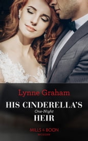 His Cinderella s One-Night Heir (One Night With Consequences, Book 57) (Mills & Boon Modern)