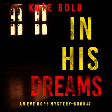 In His Dreams (An Eve Hope FBI Suspense ThrillerBook 7) - Kate Bold