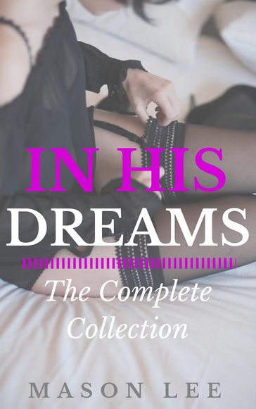 In His Dreams: The Complete Collection - Mason Lee
