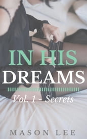 In His Dreams: Vol. 1 - Secrets