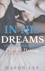 In His Dreams: Vol. 2 - Desires