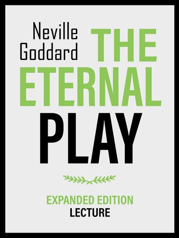 His Eternal Play - Expanded Edition Lecture - Neville Goddard
