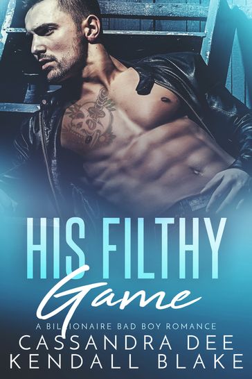 His Filthy Game - Cassandra Dee - Kendall Blake