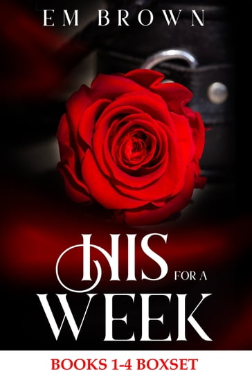 His For A Week: Books 1-4 Boxset - Em Brown