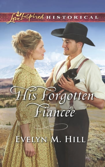 His Forgotten Fiancée (Mills & Boon Love Inspired Historical) - Evelyn M. Hill