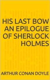 His Last Bow An Epilogue of Sherlock Holmes
