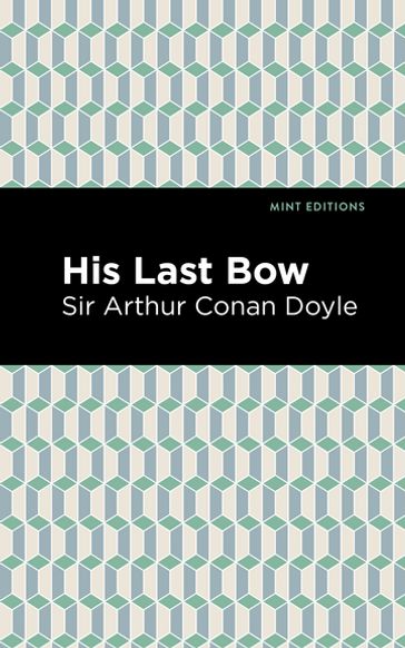 His Last Bow - Arthur Conan Doyle - Mint Editions