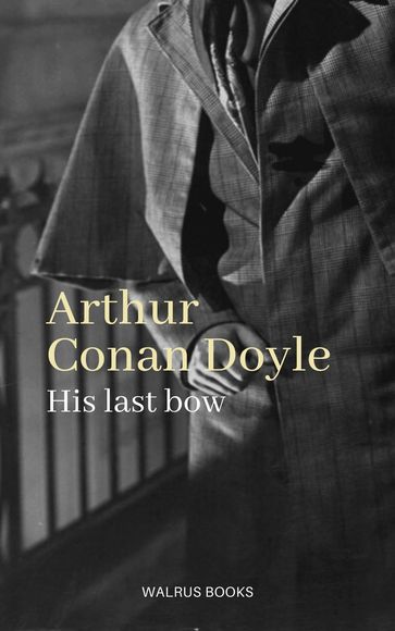 His Last Bow - Arthur Conan Doyle