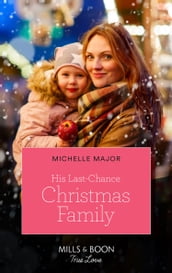His Last-Chance Christmas Family (Welcome to Starlight, Book 3) (Mills & Boon True Love)