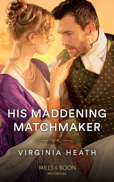 His Maddening Matchmaker (A Very Village Scandal, Book 2) (Mills & Boon Historical) - Virginia Heath
