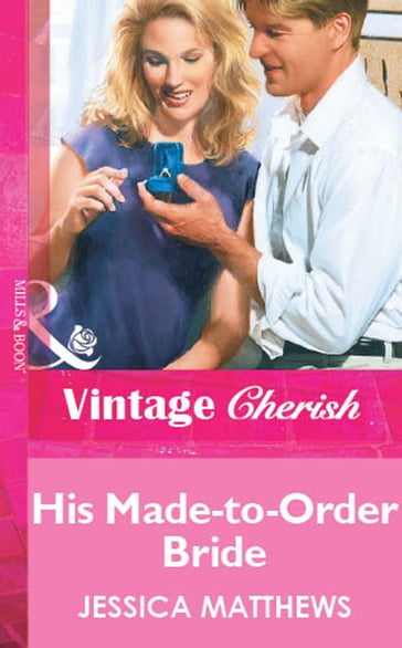 His Made-to-Order Bride (Mills & Boon Vintage Cherish) - Jessica Matthews