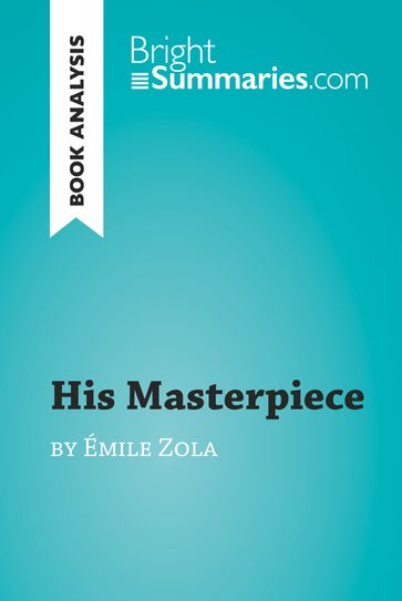 His Masterpiece by Émile Zola (Book Analysis) - Bright Summaries